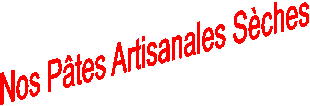 Nos P�tes Artisanales S�ches